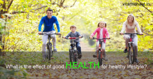 Read more about the article What is the effect of good health for healthy lifestyle?